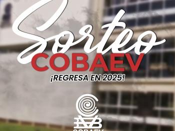 ¡El Sorteo COBAEV regresa en 2025!